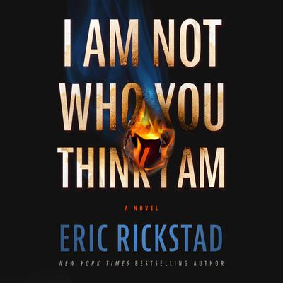 I Am Not Who You Think I Am by Eric Rickstad audiobook