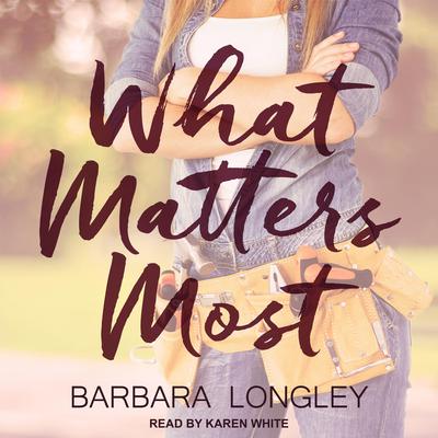 What Matters Most by Barbara Longley audiobook