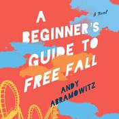 A Beginner’s Guide to Free Fall by  Andy Abramowitz audiobook