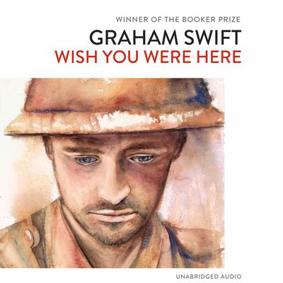 Wish You Were Here by Graham Swift audiobook