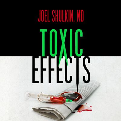 Toxic Effects by Joel Shulkin audiobook