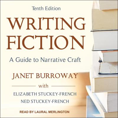 Writing Fiction, Tenth Edition by Janet Burroway audiobook