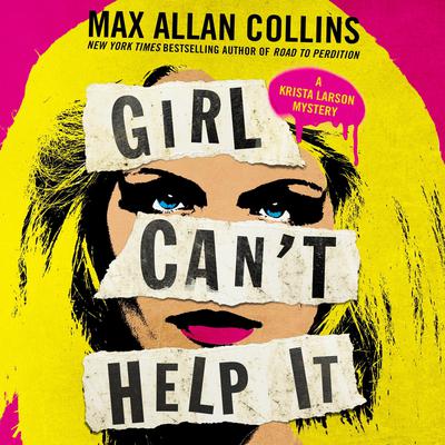 Girl Can't Help It by Max Allan Collins audiobook