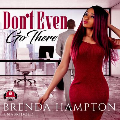 Don't Even Go There by Brenda Hampton audiobook