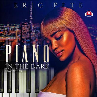 Piano in the Dark by Eric Pete audiobook