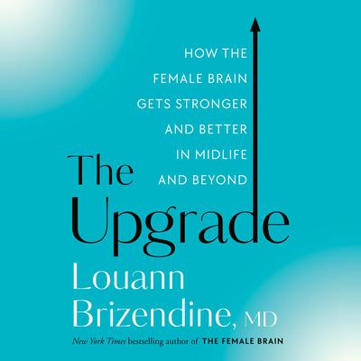 The Upgrade by Louann Brizendine, M.D. audiobook
