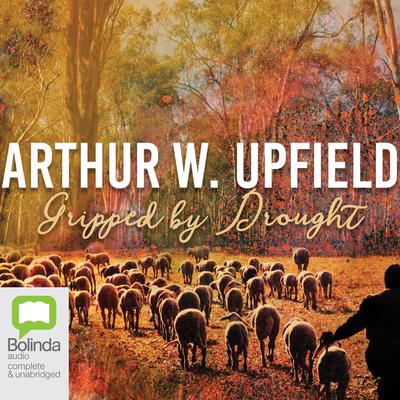 Gripped by Drought by Arthur W. Upfield audiobook