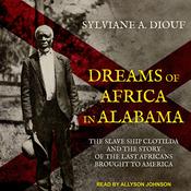 Dreams of Africa in Alabama by  Sylviane A. Diouf audiobook