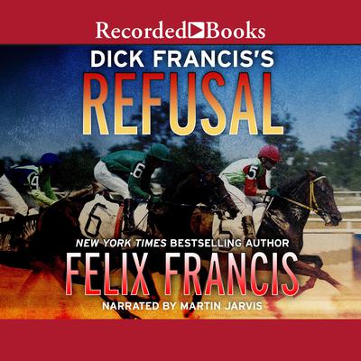 Dick Francis's Refusal by Felix Francis audiobook