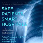 Safe Patients, Smart Hospitals by  Peter Pronovost MD, PhD audiobook
