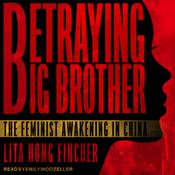 Betraying Big Brother by  Leta Hong Fincher audiobook