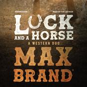Luck and a Horse by  Max Brand audiobook