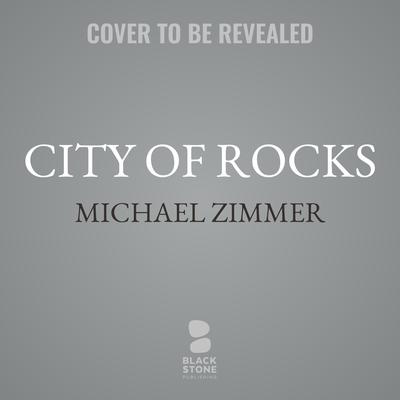 City of Rocks by Michael Zimmer audiobook