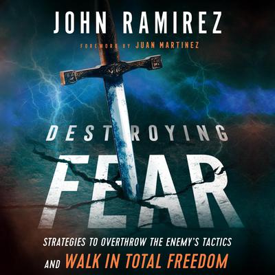 Destroying Fear by John Ramirez audiobook