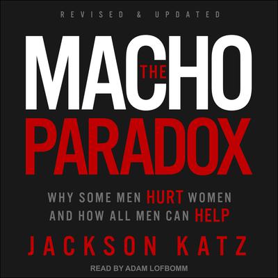 The Macho Paradox by Jackson Katz audiobook