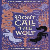 Don't Call the Wolf by  Aleksandra Ross audiobook