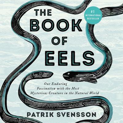 The Book of Eels by Patrik Svensson audiobook