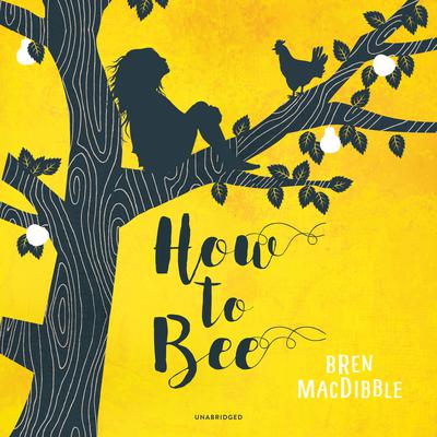How to Bee by Bren MacDibble audiobook