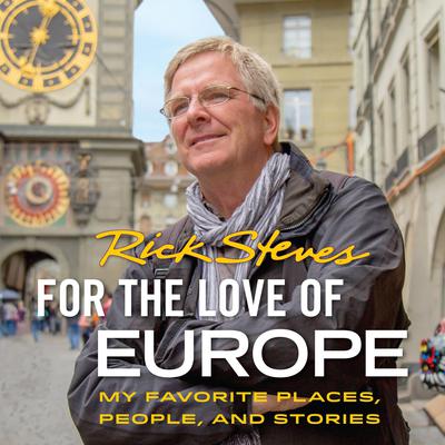 For the Love of Europe by Rick Steves audiobook