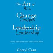 The Art of Change Leadership by  Cheryl Cran audiobook