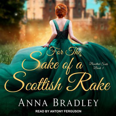 For the Sake of a Scottish Rake by Anna Bradley audiobook