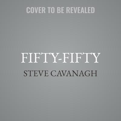 Fifty-Fifty by Steve Cavanagh audiobook