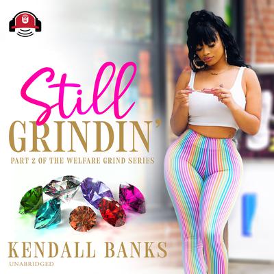 Still Grindin' by Kendall Banks audiobook