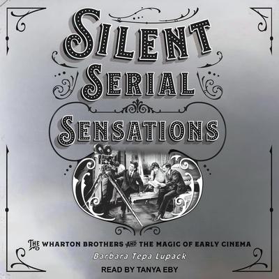 Silent Serial Sensations by Barbara Tepa Lupack audiobook