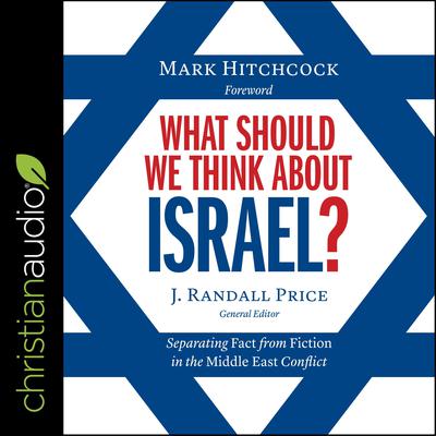 What Should We Think About Israel? by Randall Price audiobook