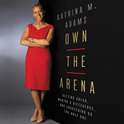 Own the Arena by Katrina M. Adams audiobook