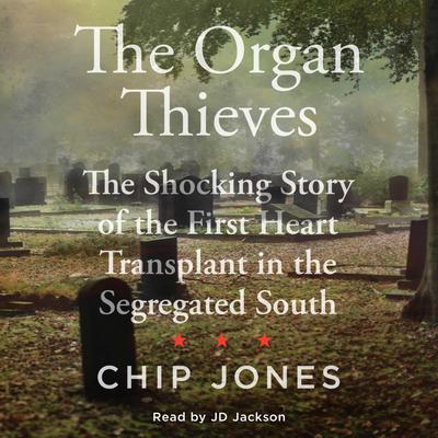 The Organ Thieves by Chip Jones audiobook