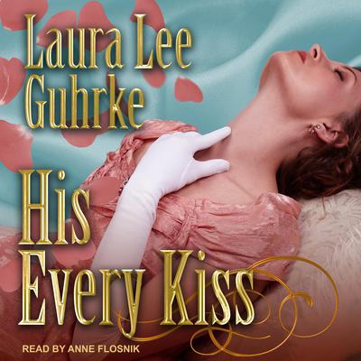His Every Kiss by Laura Lee Guhrke audiobook