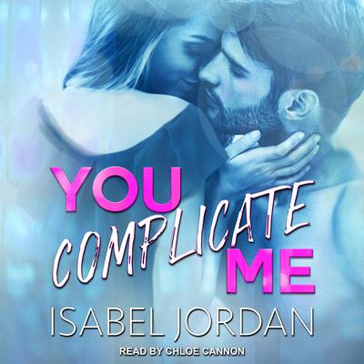 You Complicate Me by Isabel Jordan audiobook