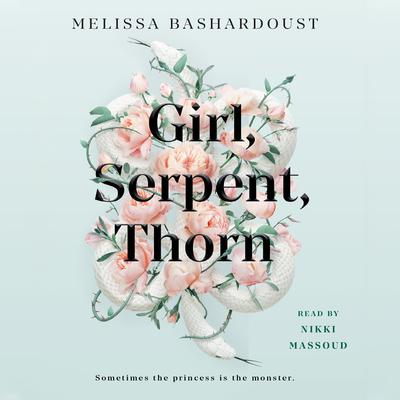 Girl, Serpent, Thorn by Melissa Bashardoust audiobook