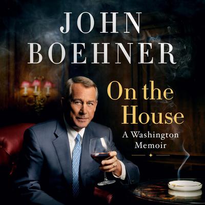 On the House by John Boehner audiobook
