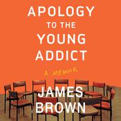 Apology to the Young Addict by  James Brown audiobook