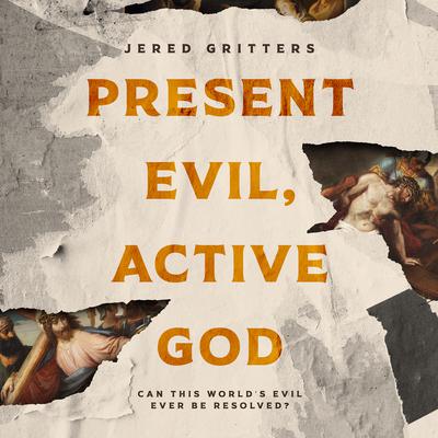 Present Evil, Active God by Jered Gritters audiobook