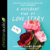 A Different Kind of Love Story by  Landra Young Hughes audiobook