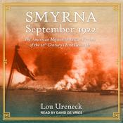 Smyrna, September 1922 by  Lou Ureneck audiobook