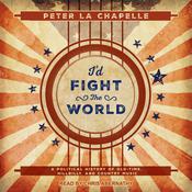 I'd Fight the World by  Peter La Chapelle audiobook