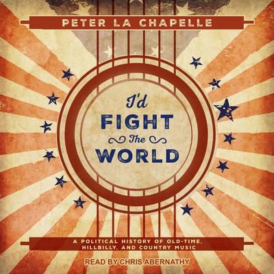 I'd Fight the World by Peter La Chapelle audiobook