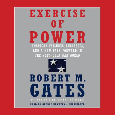 Exercise of Power by Robert M. Gates audiobook