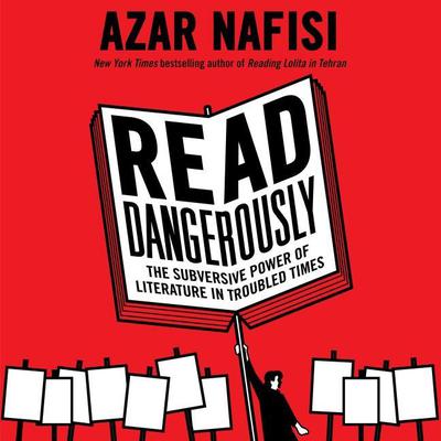 Read Dangerously by Azar Nafisi audiobook