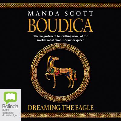 Boudica: Dreaming the Eagle by Manda Scott audiobook