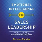 Emotional Intelligence for Sales Leadership by  Colleen Stanley audiobook