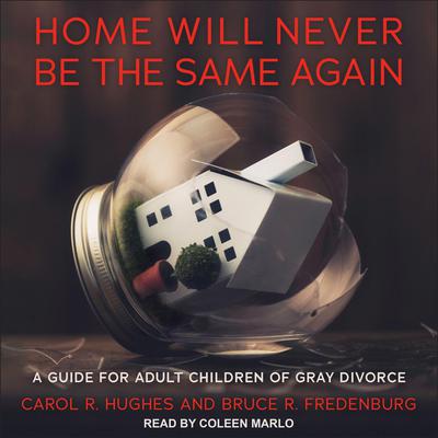 Home Will Never Be the Same Again by Carol R. Hughes audiobook