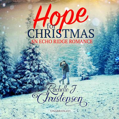 Hope for Christmas by Rachelle J. Christensen audiobook