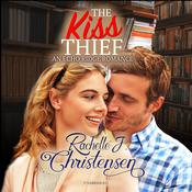 The Kiss Thief by  Rachelle J. Christensen audiobook