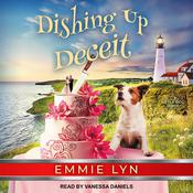 Dishing Up Deceit by  Emmie Lyn audiobook