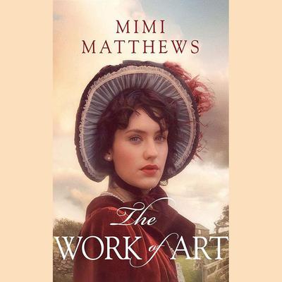 The Work of Art by Mimi Matthews audiobook